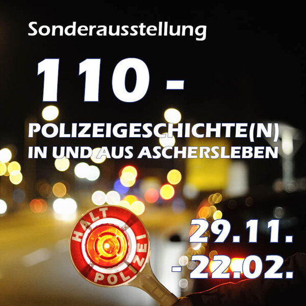 Bild vergr&ouml;&szlig;ern: Die Sonderausstellung "110 - Polizeigeschichte(n) in und aus Aschersleben" im Museum Aschersleben.