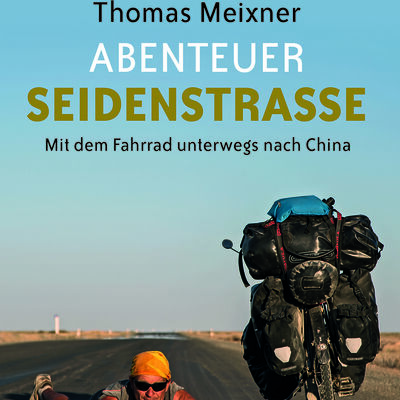 Thomas Meixner "Abenteuer Seidenstraße"